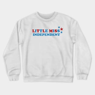 Little Miss Independent - Celebrating the 4th of July in Style Crewneck Sweatshirt